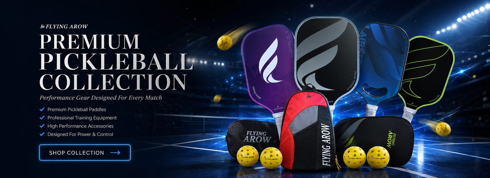 Flying Arow pickleball collection featuring professional pickleball paddles, accessories, backpack, covers, and pickleballs designed for power, control, training, and competitive play.